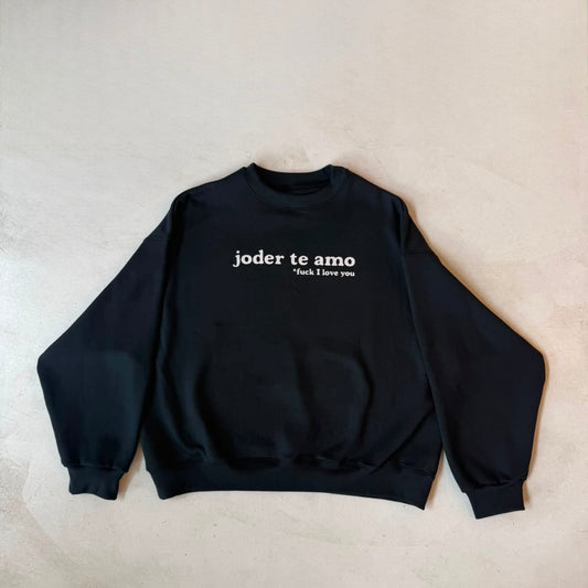Joder te amo Sweatshirt